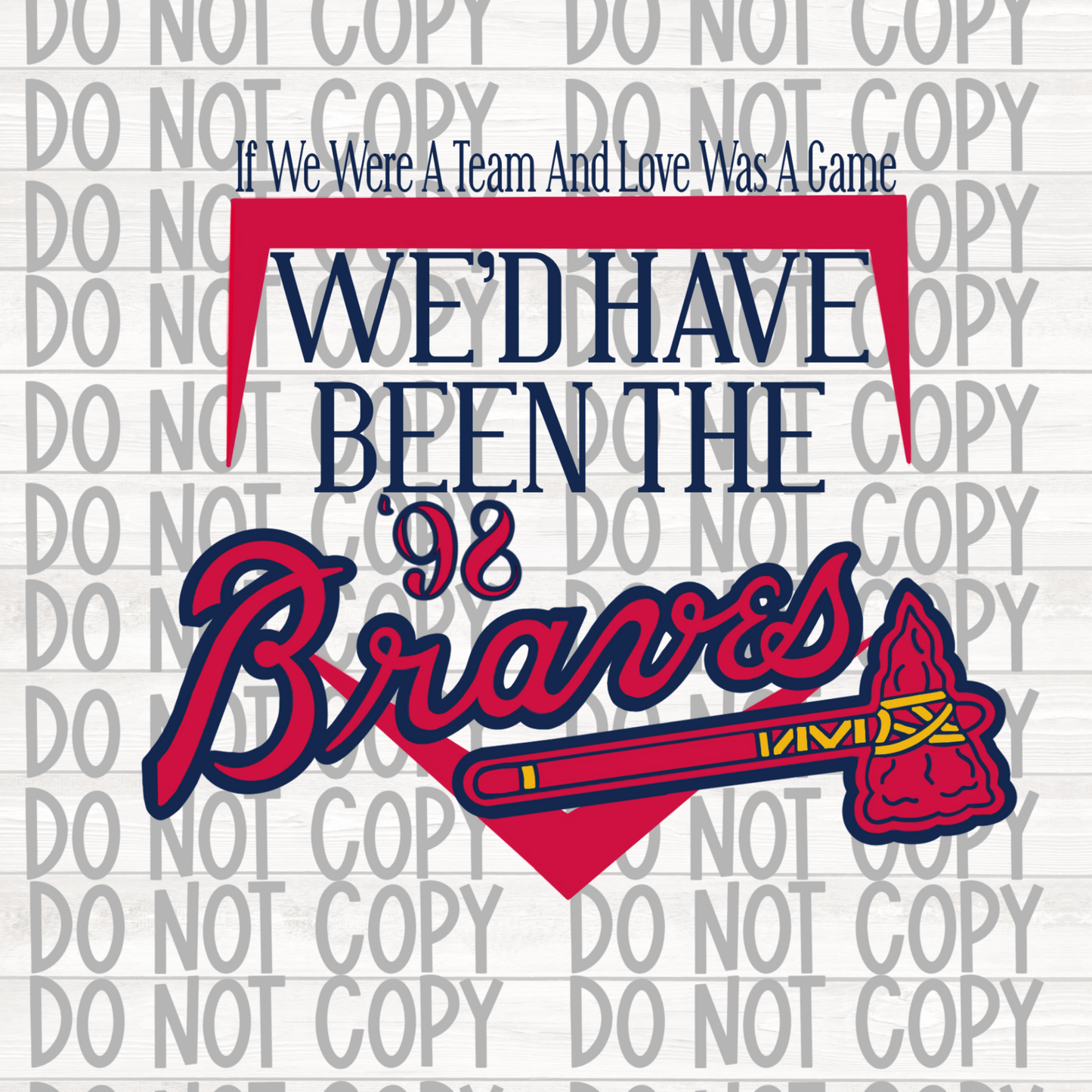 We’d have been the 98’ Braves